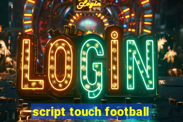 script touch football